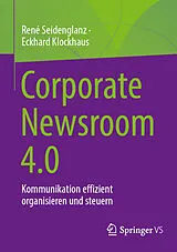 Kartonierter Einband Corporate Newsroom 4.0 von René Seidenglanz, Eckhard Klockhaus