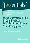 E-Book (pdf) Organisationsentwicklung in Kulturbetrieben  Leitfaden für nachhaltige Veränderungsprozesse von Andrea Hausmann, Lena Zischler, Olivia Braun