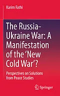 E-Book (pdf) The Russia-Ukraine War: A Manifestation of the 'New Cold War'? von Karim Fathi