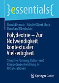 E-Book (pdf) Polydextrie  Zur Notwendigkeit kontextualer Vielseitigkeit von Ronald Ivancic, Sibylle Olbert-Bock, Bernhard Oberholzer
