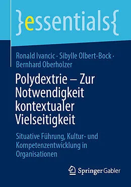 E-Book (pdf) Polydextrie  Zur Notwendigkeit kontextualer Vielseitigkeit von Ronald Ivancic, Sibylle Olbert-Bock, Bernhard Oberholzer