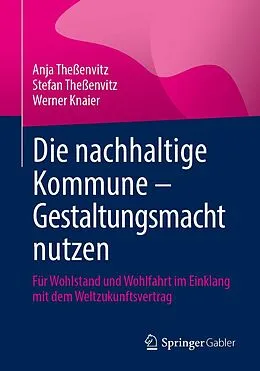 E-Book (pdf) Die nachhaltige Kommune  Gestaltungsmacht nutzen von Anja Theßenvitz, Stefan Theßenvitz, Werner Knaier