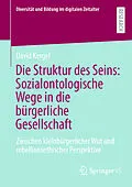 E-Book (pdf) Die Struktur des Seins: Sozialontologische Wege in die bürgerliche Gesellschaft von David Kergel