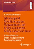 E-Book (pdf) Erfindung und Okkultisierung des Magyarentums, der heilige Gral und die heilige ungarische Krone von Magdalena Marsovszky