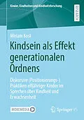 E-Book (pdf) Kindsein als Effekt generationalen Ordnens von Miriam Kost