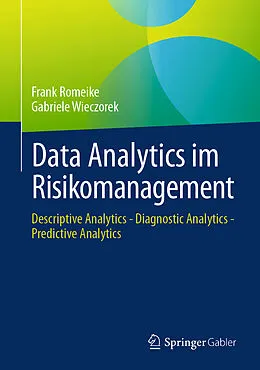 E-Book (pdf) Data Analytics im Risikomanagement von Frank Romeike, Gabriele Wieczorek
