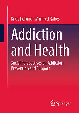 E-Book (pdf) Addiction and Health von Knut Tielking, Manfred Rabes