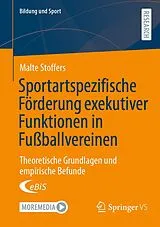 E-Book (pdf) Sportartspezifische Förderung exekutiver Funktionen in Fußballvereinen von Malte Stoffers