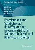 E-Book (pdf) Panrelationen und Vokabulare auf dem Weg zu einer neopragmatistischen Synthese für Sozial- und Raumwissenschaften von Olaf Kühne, Karsten Berr, Petra Lohmann
