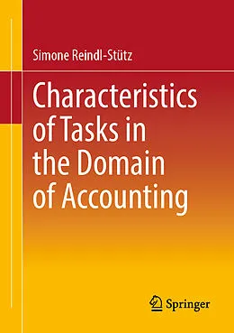 E-Book (pdf) Characteristics of Tasks in the Domain of Accounting von Simone Reindl-Stütz