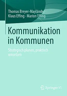 E-Book (pdf) Kommunikation in Kommunen von Thomas Breyer-Mayländer, Klaus Effing, Marion Effing