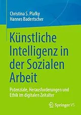 E-Book (pdf) Künstliche Intelligenz in der Sozialen Arbeit von Christina S. Plafky, Hannes Badertscher