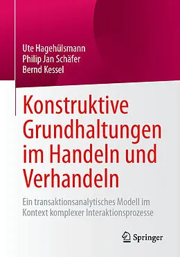E-Book (pdf) Konstruktive Grundhaltungen im Handeln und Verhandeln von Ute Hagehülsmann, Philip Jan Schäfer, Bernd Kessel