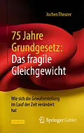 E-Book (pdf) 75 Jahre Grundgesetz: Das fragile Gleichgewicht von Jochen Theurer