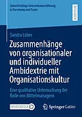 E-Book (pdf) Zusammenhänge von organisationaler und individueller Ambidextrie mit Organisationskultur von Sandra Löber