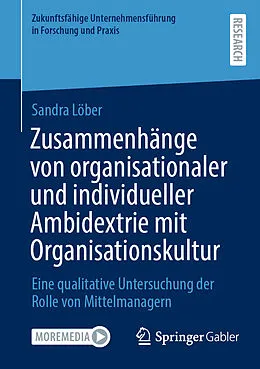 E-Book (pdf) Zusammenhänge von organisationaler und individueller Ambidextrie mit Organisationskultur von Sandra Löber