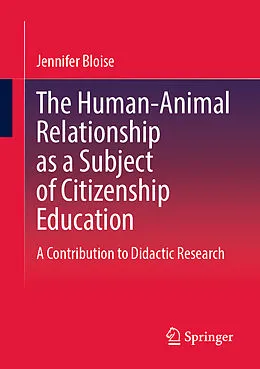 E-Book (pdf) The Human-Animal Relationship as a Subject of Citizenship Education von Jennifer Bloise