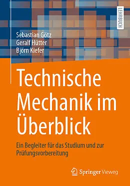E-Book (pdf) Technische Mechanik im Überblick von Sebastian Götz, Geralf Hütter, Björn Kiefer