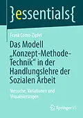 E-Book (pdf) Das Modell Konzept-Methode-Technik in der Handlungslehre der Sozialen Arbeit von Frank Como-Zipfel