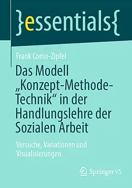 E-Book (pdf) Das Modell Konzept-Methode-Technik in der Handlungslehre der Sozialen Arbeit von Frank Como-Zipfel