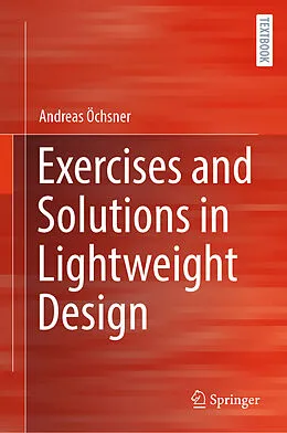 E-Book (pdf) Exercises and Solutions in Lightweight Design von Andreas Öchsner
