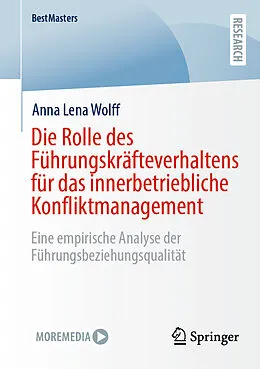 E-Book (pdf) Die Rolle des Führungskräfteverhaltens für das innerbetriebliche Konfliktmanagement von Anna Lena Wolff