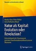 E-Book (pdf) Natur als Kapital: Evolution oder Revolution? von Markus Hans-Peter Müller, Anna Katharina Meyer