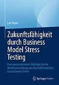 E-Book (pdf) Zukunftsfähigkeit durch Business Model Stress Testing von Lars Heim