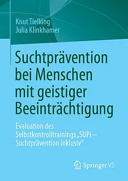 E-Book (pdf) Suchtprävention bei Menschen mit geistiger Beeinträchtigung von Knut Tielking, Julia Klinkhamer