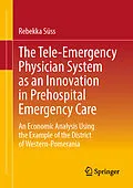 E-Book (pdf) The Tele-Emergency Physician System as an Innovation in Prehospital Emergency Care von Rebekka Süss