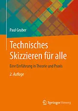 Kartonierter Einband Technisches Skizzieren für alle von Paul Gruber