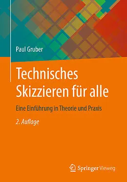E-Book (pdf) Technisches Skizzieren für alle von Paul Gruber