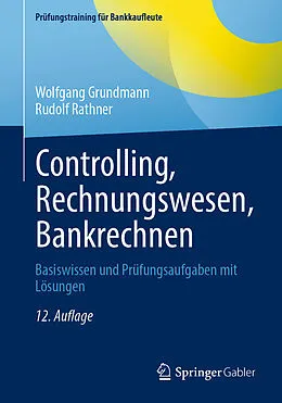 E-Book (pdf) Controlling, Rechnungswesen, Bankrechnen von Wolfgang Grundmann, Rudolf Rathner
