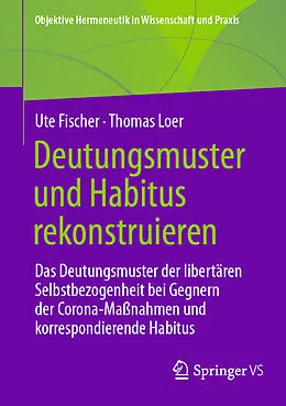 E-Book (pdf) Deutungsmuster und Habitus rekonstruieren von Ute Fischer, Thomas Loer