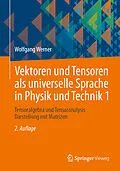 E-Book (pdf) Vektoren und Tensoren als universelle Sprache in Physik und Technik 1 von Wolfgang Werner