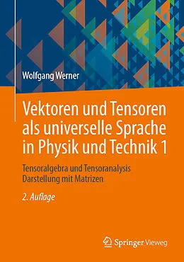 E-Book (pdf) Vektoren und Tensoren als universelle Sprache in Physik und Technik 1 von Wolfgang Werner