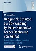 E-Book (pdf) Nudging als Schlussel zur Überwindung typischer Hindernisse bei der Etablierung von Agilität von Melina Müller