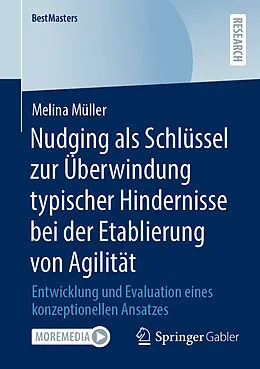 E-Book (pdf) Nudging als Schlussel zur Überwindung typischer Hindernisse bei der Etablierung von Agilität von Melina Müller