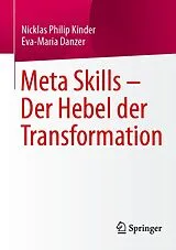 E-Book (pdf) Meta Skills  Der Hebel der Transformation von Nicklas Philip Kinder, Eva-Maria Danzer