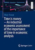 E-Book (pdf) Time is money - An industrial economic assessment of the importance of time in economic analysis von Oliver Franck