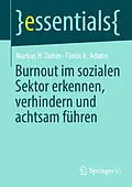 E-Book (pdf) Burnout im sozialen Sektor erkennen, verhindern und achtsam führen von Markus H. Dahm, Florin A. Adams