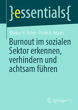 E-Book (pdf) Burnout im sozialen Sektor erkennen, verhindern und achtsam führen von Markus H. Dahm, Florin A. Adams
