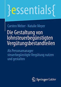 E-Book (pdf) Die Gestaltung von lohnsteuerbegünstigten Vergütungsbestandteilen von Carsten Weber, Natalie Meyer