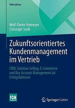 E-Book (pdf) Zukunftsorientiertes Kundenmanagement im Vertrieb von Wolf-Dieter Hiemeyer, Christoph Seidl