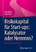E-Book (pdf) Risikokapital für Start-ups: Katalysator oder Hemmnis? von Felix Winter, Anke Haag
