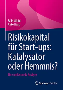 E-Book (pdf) Risikokapital für Start-ups: Katalysator oder Hemmnis? von Felix Winter, Anke Haag