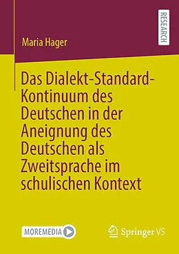 E-Book (pdf) Das Dialekt-Standard-Kontinuum des Deutschen in der Aneignung des Deutschen als Zweitsprache im schulischen Kontext von Maria Hager