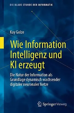 E-Book (pdf) Wie Information Intelligenz und KI erzeugt von Kay Golze