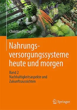 E-Book (pdf) Nahrungsversorgungssysteme heute und morgen von Christian Fischer