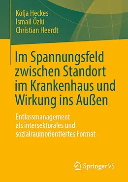 E-Book (pdf) Im Spannungsfeld zwischen Standort im Krankenhaus und Wirkung ins Außen von Kolja Heckes, Ismail Özlü, Christian Heerdt